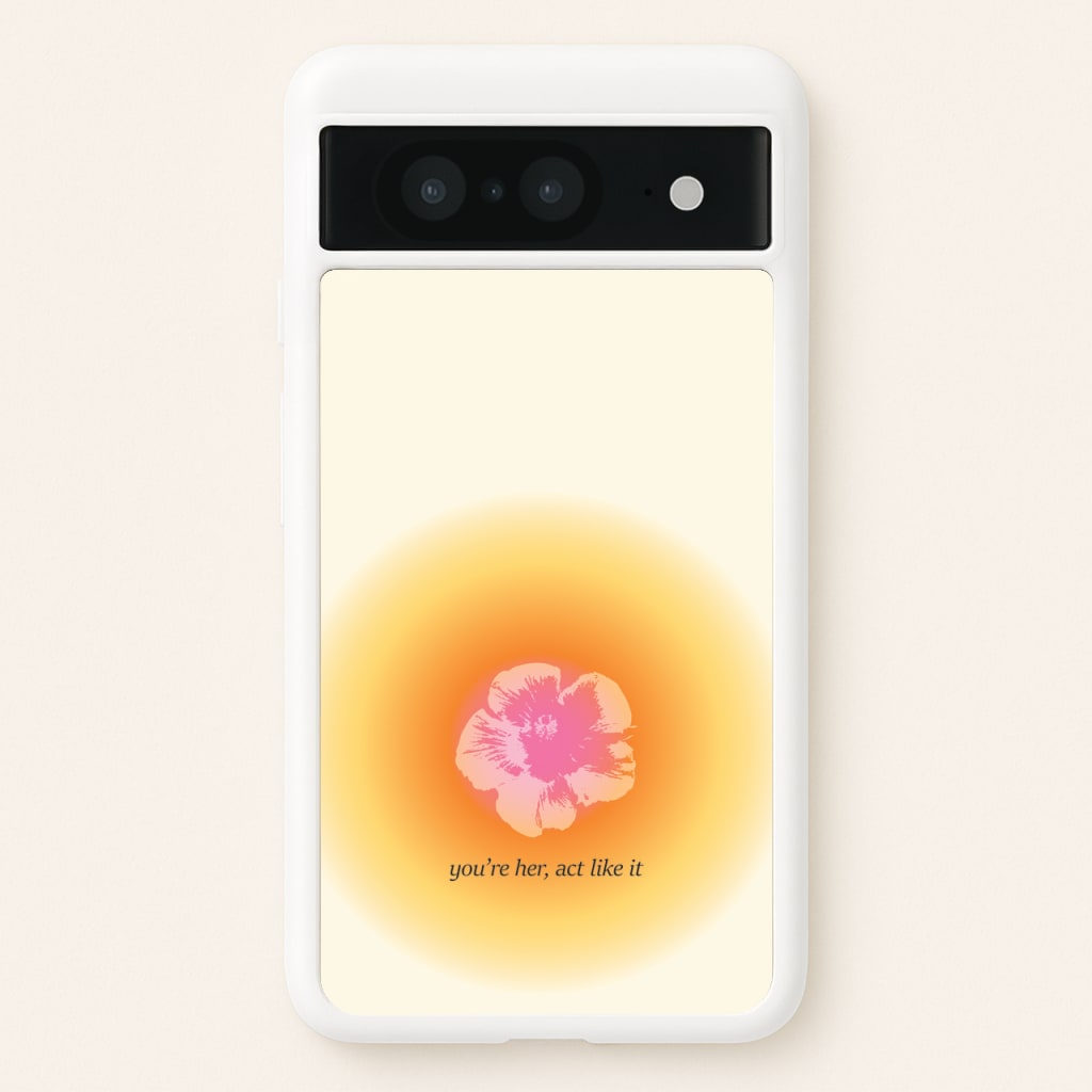 You're Her, Act Like It - Summer Phone Case for Google Pixel 8