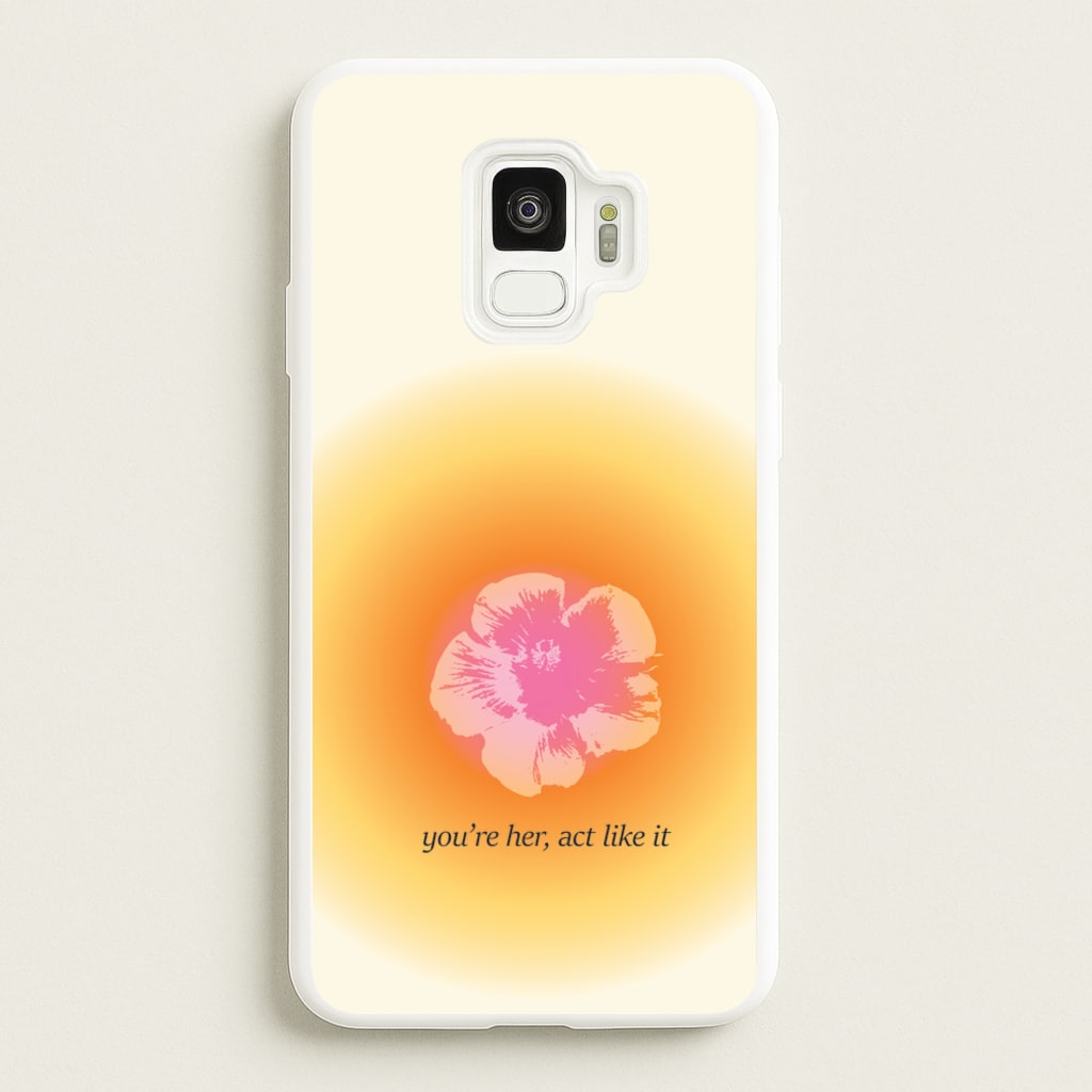 You're Her, Act Like It - Summer Phone Case for Galaxy S9