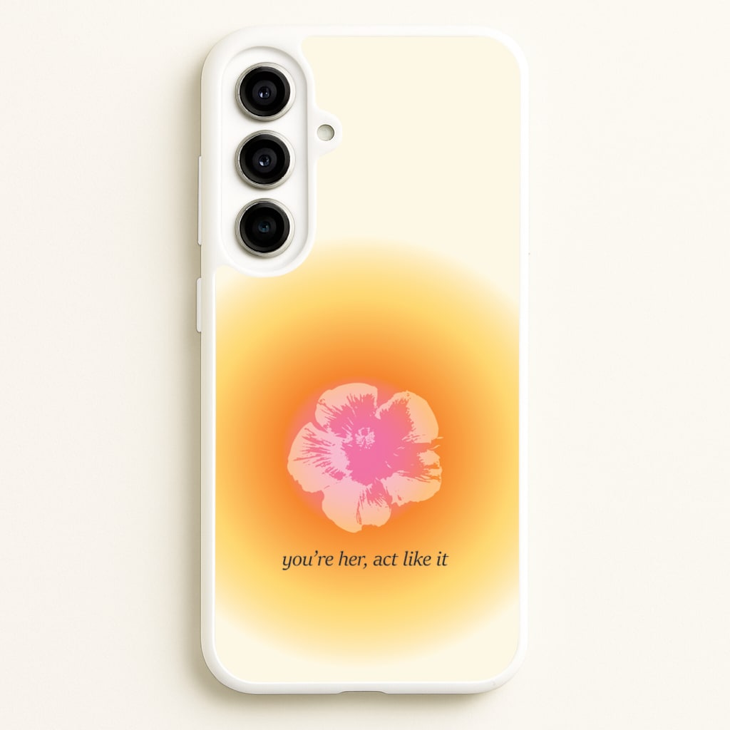 You're Her, Act Like It - Summer Phone Case for Galaxy A56