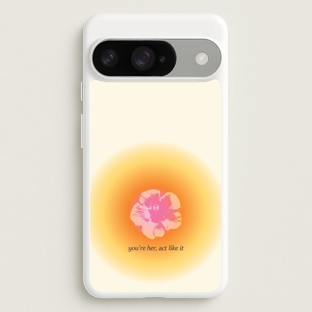 You're Her, Act Like It Phone Case for Google Pixel 10 / 10 Pro