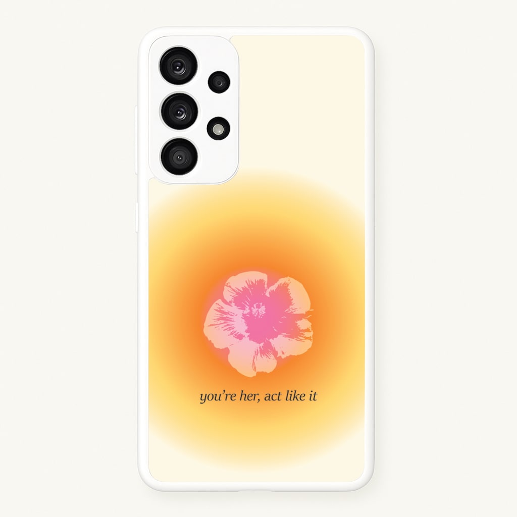 You're Her, Act Like It - Summer Phone Case for Galaxy A33