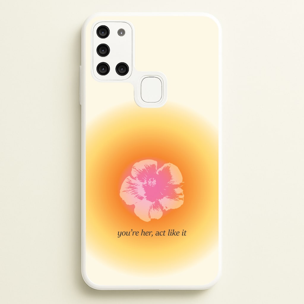 You're Her, Act Like It - Summer Phone Case for Galaxy A21s