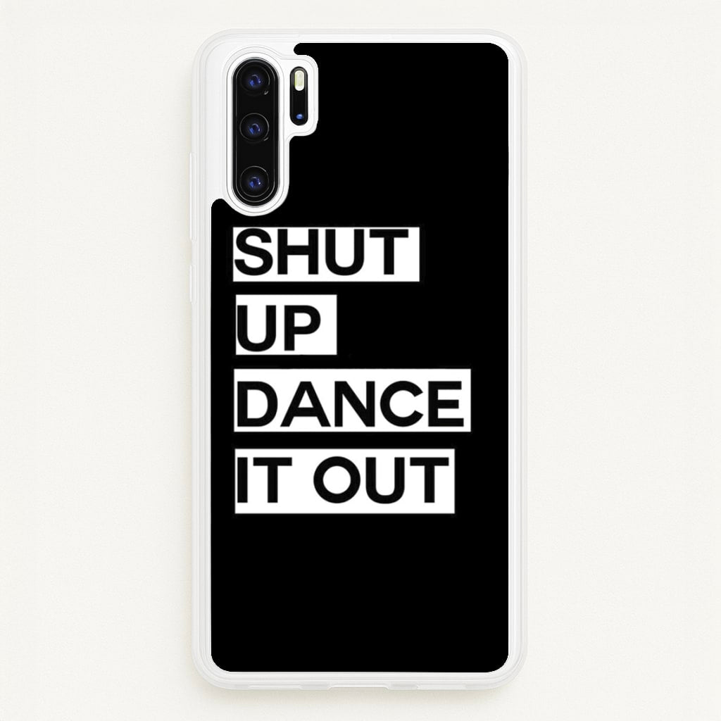 Shut Up Dance It Out - Grey's - Greys Anatomy Phone Case for Huawei P30 Pro
