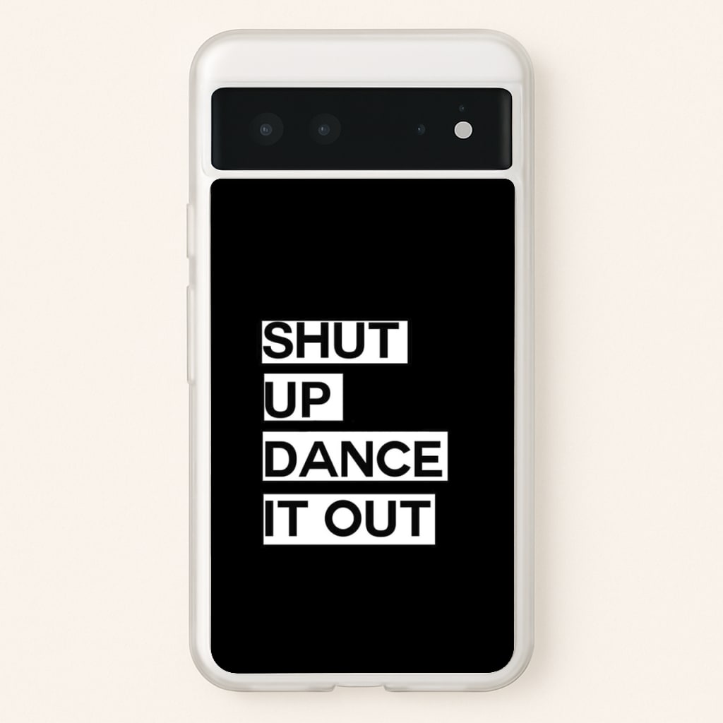 Shut Up Dance It Out - Grey's - Greys Anatomy Phone Case for Google Pixel 6