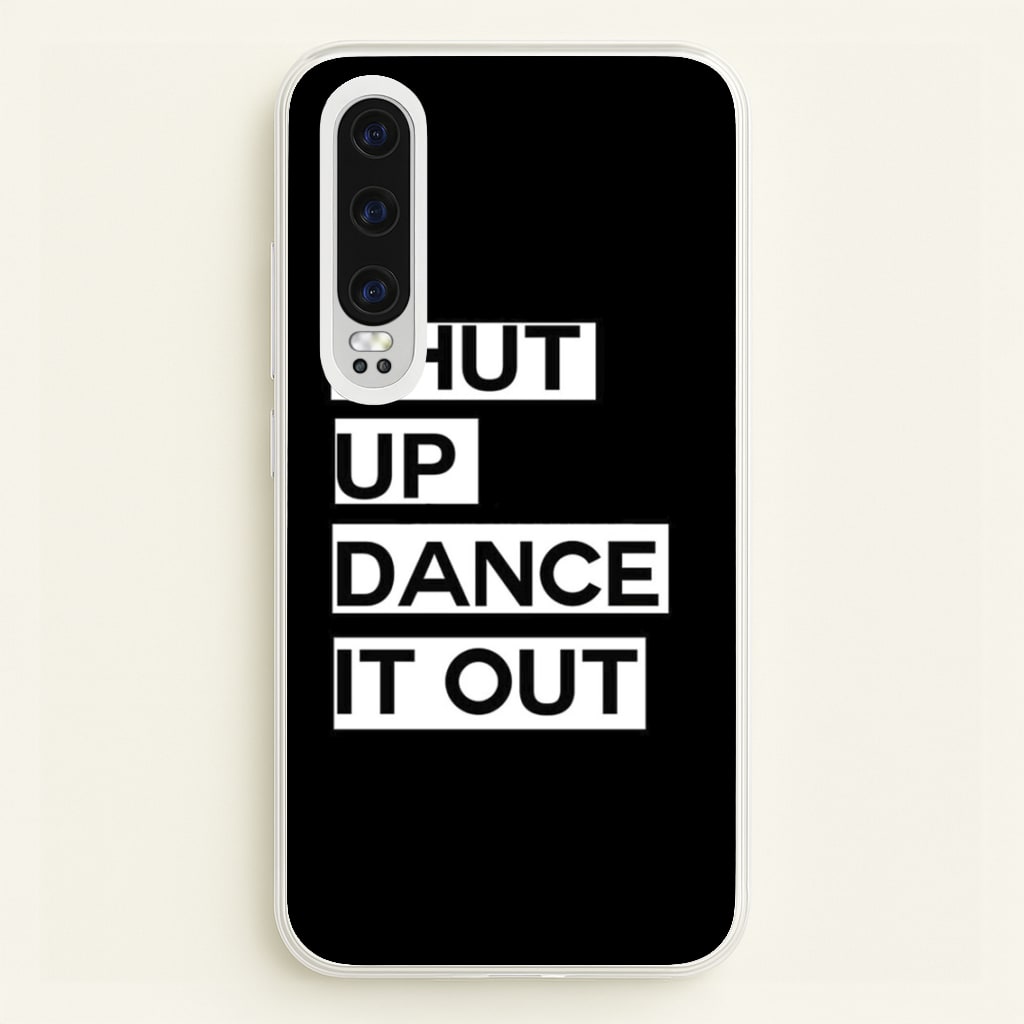 Shut Up Dance It Out - Grey's - Greys Anatomy Phone Case for Huawei P30