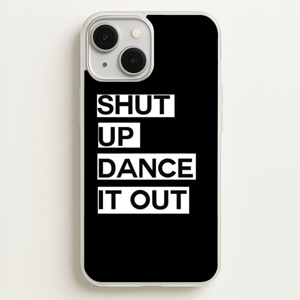Shut Up Dance It Out - Grey's - Greys Anatomy Phone Case for iPhone 13