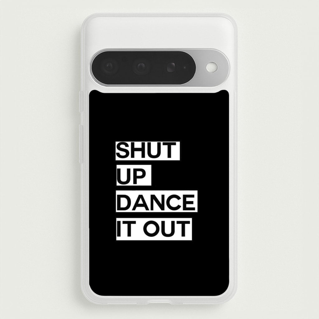 Shut Up Dance It Out - Grey's Phone Case for Google Pixel 10 Pro XL