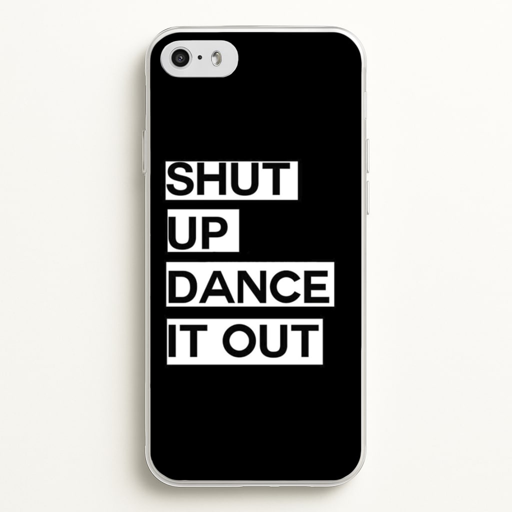 Shut Up Dance It Out - Grey's - Greys Anatomy Phone Case for iPhone 5 / 5s / SE 2016