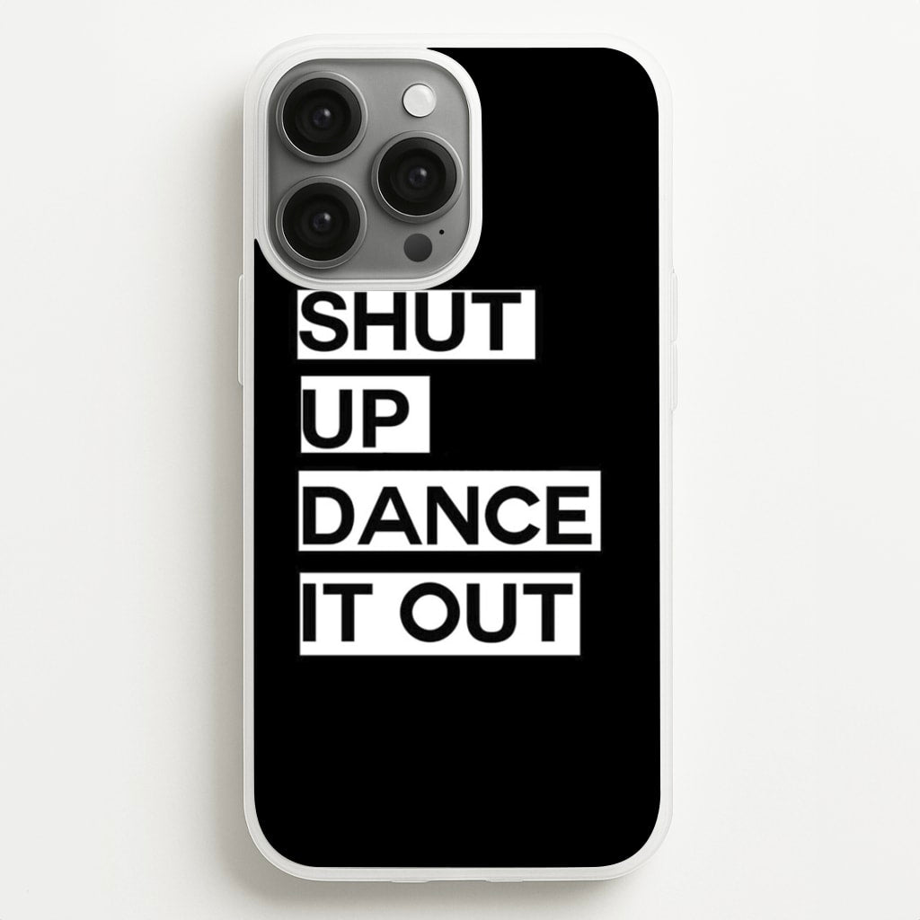 Shut Up Dance It Out - Grey's - Greys Anatomy Phone Case for iPhone 13 Pro Max