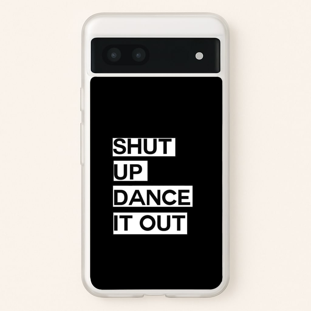 Shut Up Dance It Out - Grey's - Greys Anatomy Phone Case for Google Pixel 7a