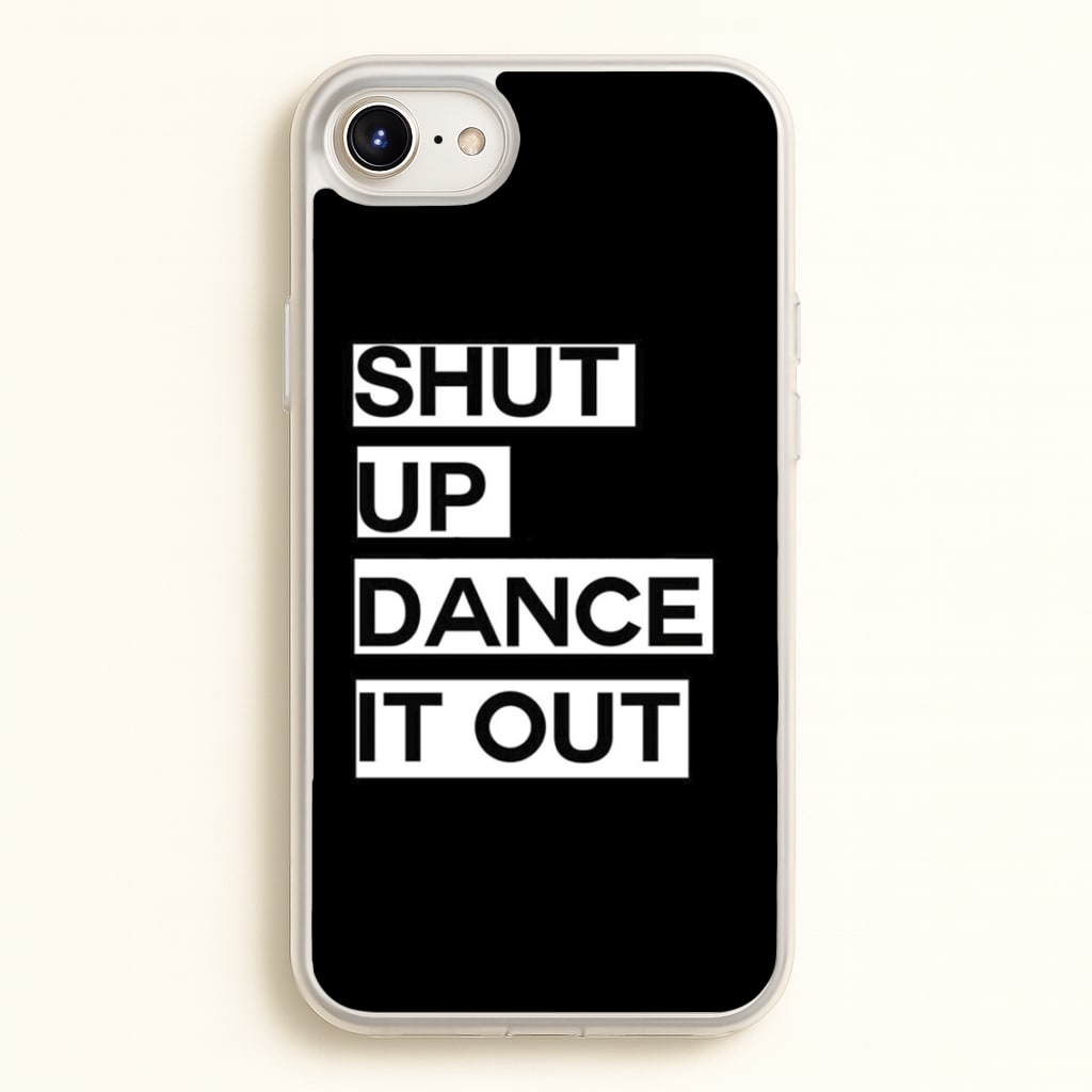 Shut Up Dance It Out - Grey's - Greys Anatomy Phone Case for iPhone 6 / 7 / 8 / SE