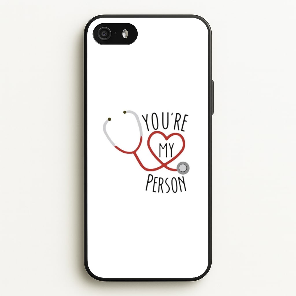 You're My Person - Grey's - Greys Anatomy Phone Case for iPhone 5 / 5s / SE 2016