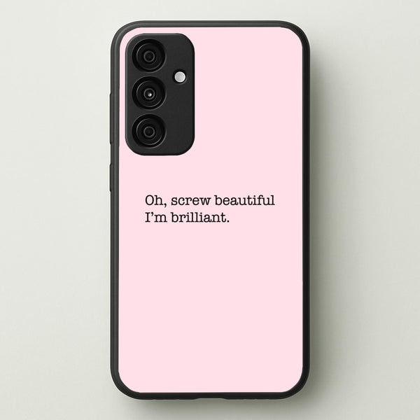 Oh, Screw Beautiful I'm Brilliant - Grey's - Grey's Anatomy Phone Case for Galaxy A15