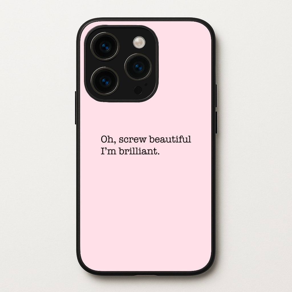 Oh, Screw Beautiful I'm Brilliant - Grey's - Grey's Anatomy Phone Case for iPhone 15 Pro Max