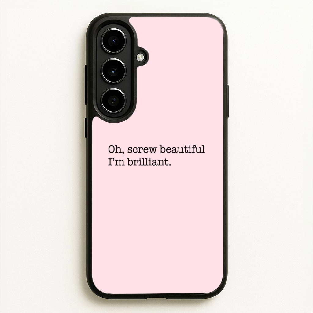 Oh, Screw Beautiful I'm Brilliant - Grey's - Grey's Anatomy Phone Case for Galaxy A56