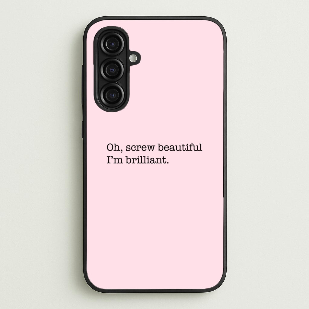 Oh, Screw Beautiful I'm Brilliant - Grey's - Grey's Anatomy Phone Case for Galaxy A16
