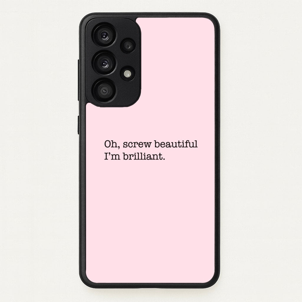 Oh, Screw Beautiful I'm Brilliant - Grey's - Grey's Anatomy Phone Case for Galaxy A53