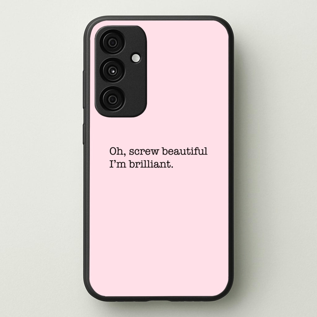 Oh, Screw Beautiful I'm Brilliant - Grey's - Grey's Anatomy Phone Case for Galaxy A35