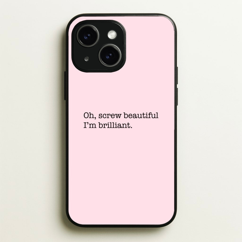 Oh, Screw Beautiful I'm Brilliant - Grey's - Grey's Anatomy Phone Case for iPhone 15 Plus