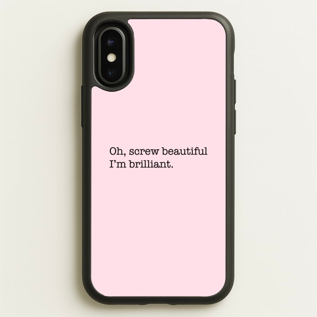 Oh, Screw Beautiful I'm Brilliant - Grey's - Grey's Anatomy Phone Case for iPhone X / XS