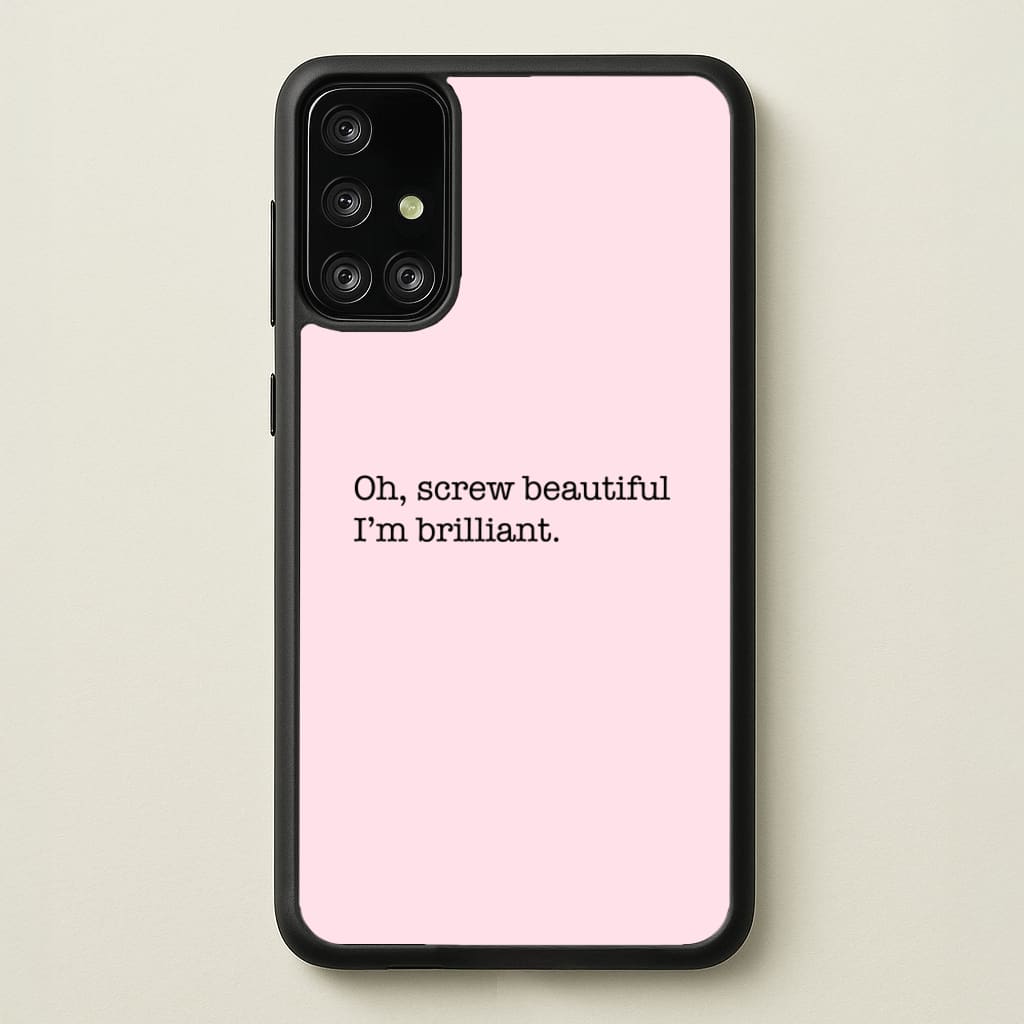 Oh, Screw Beautiful I'm Brilliant - Grey's - Grey's Anatomy Phone Case for Galaxy A71