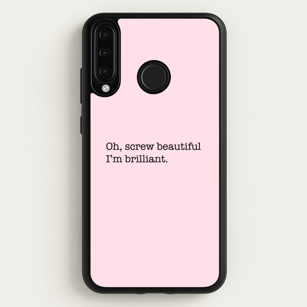 Oh, Screw Beautiful I'm Brilliant - Grey's - Grey's Anatomy Phone Case for Huawei P30 Lite