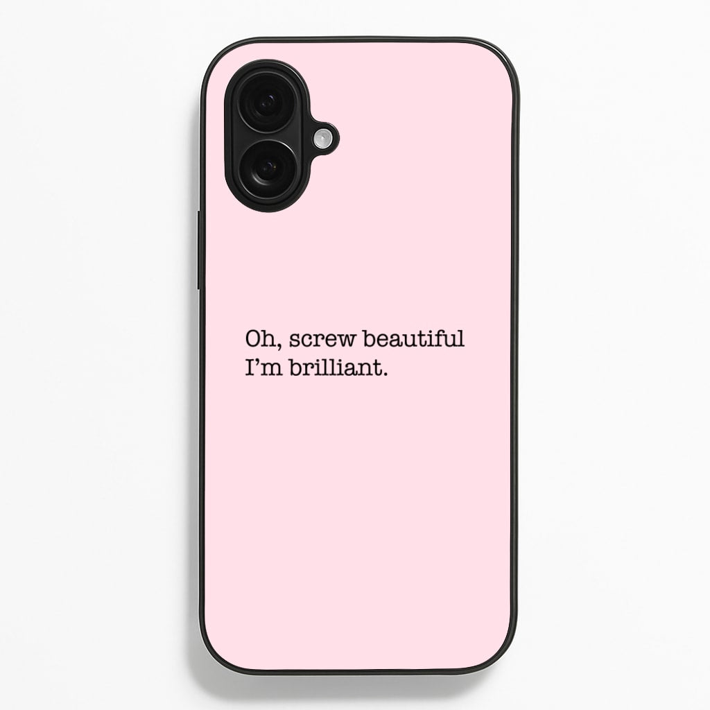 Oh, Screw Beautiful I'm Brilliant - Grey's Phone Case