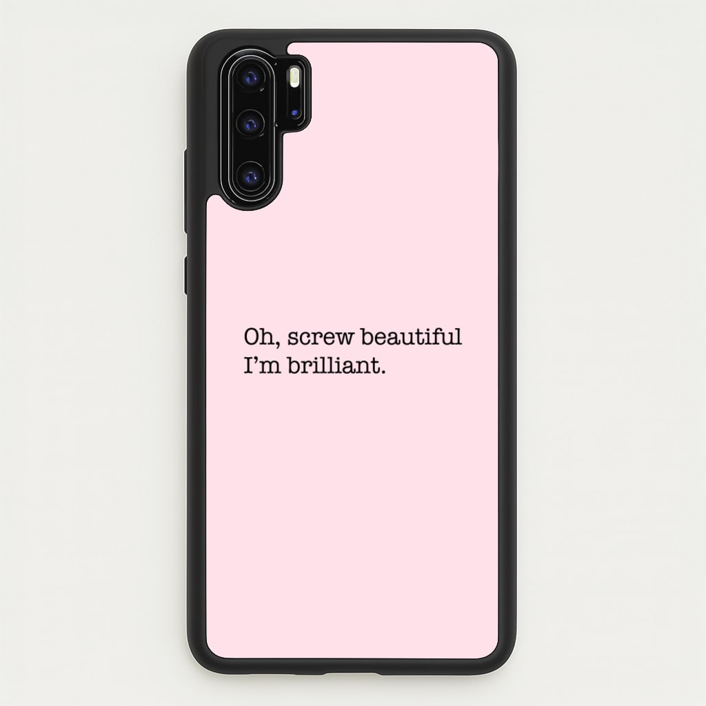 Oh, Screw Beautiful I'm Brilliant - Grey's - Grey's Anatomy Phone Case for Huawei P30 Pro