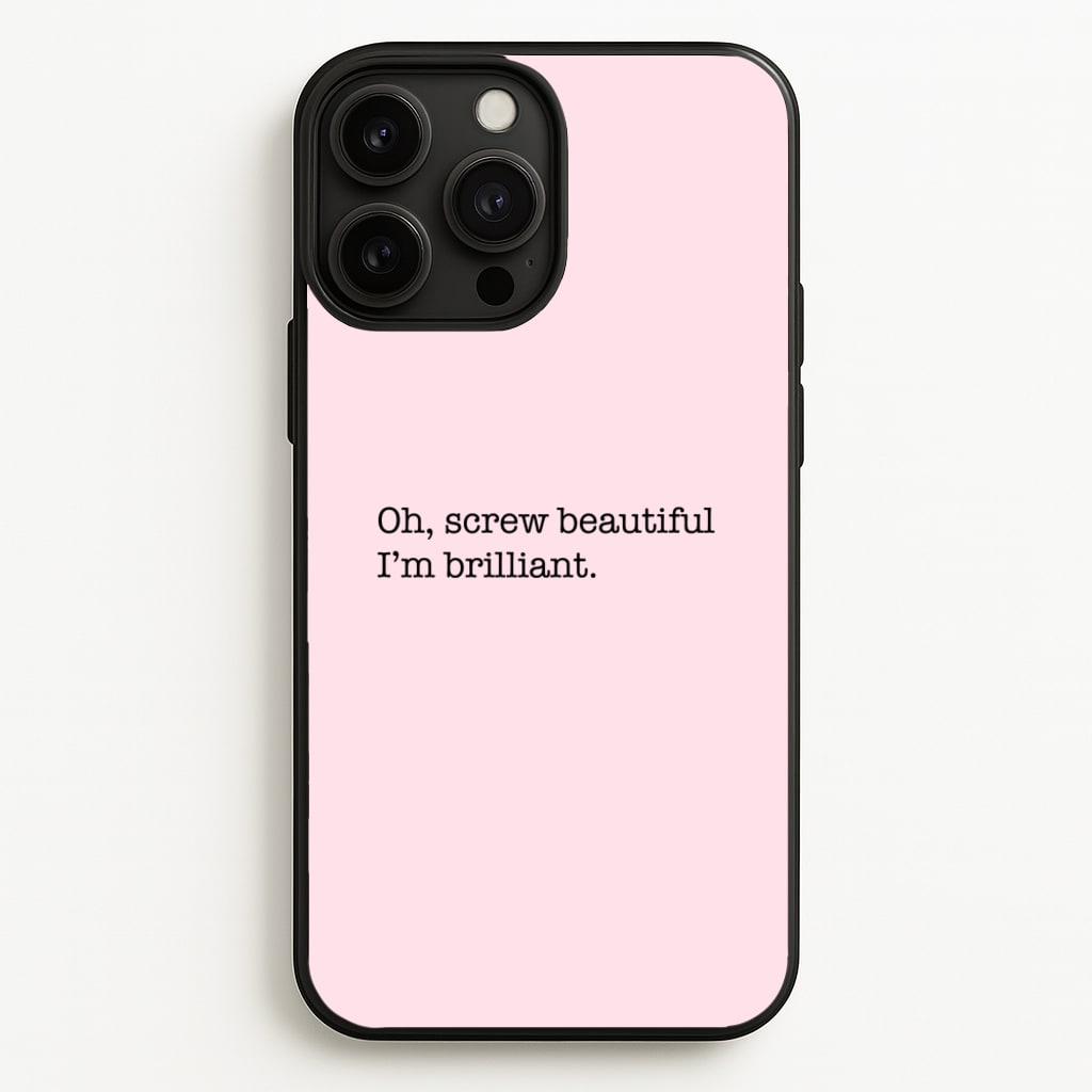 Oh, Screw Beautiful I'm Brilliant - Grey's - Grey's Anatomy Phone Case for iPhone 13 Pro Max