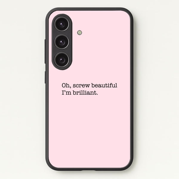 Oh, Screw Beautiful I'm Brilliant - Grey's - Grey's Anatomy Phone Case for Galaxy S24 Plus