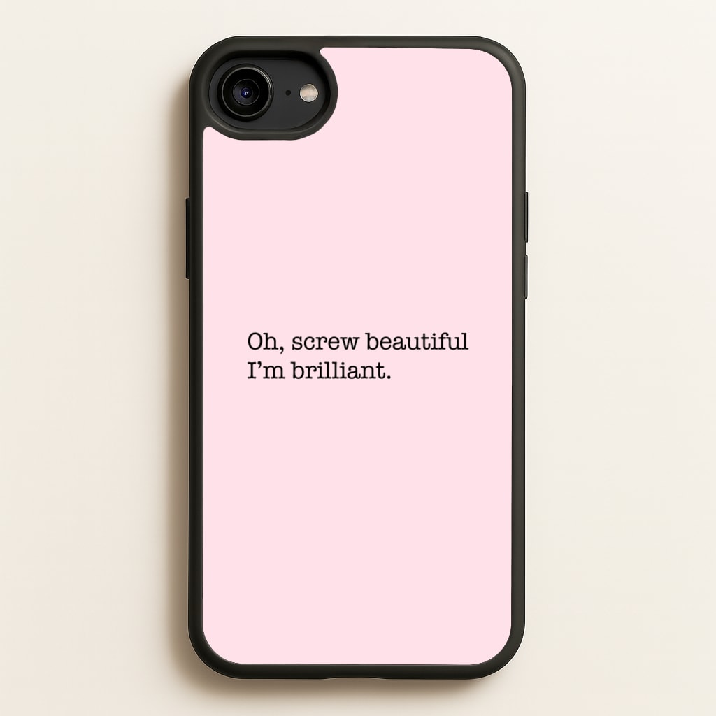 Oh, Screw Beautiful I'm Brilliant - Grey's - Grey's Anatomy Phone Case for iPhone 6 / 7 / 8 / SE