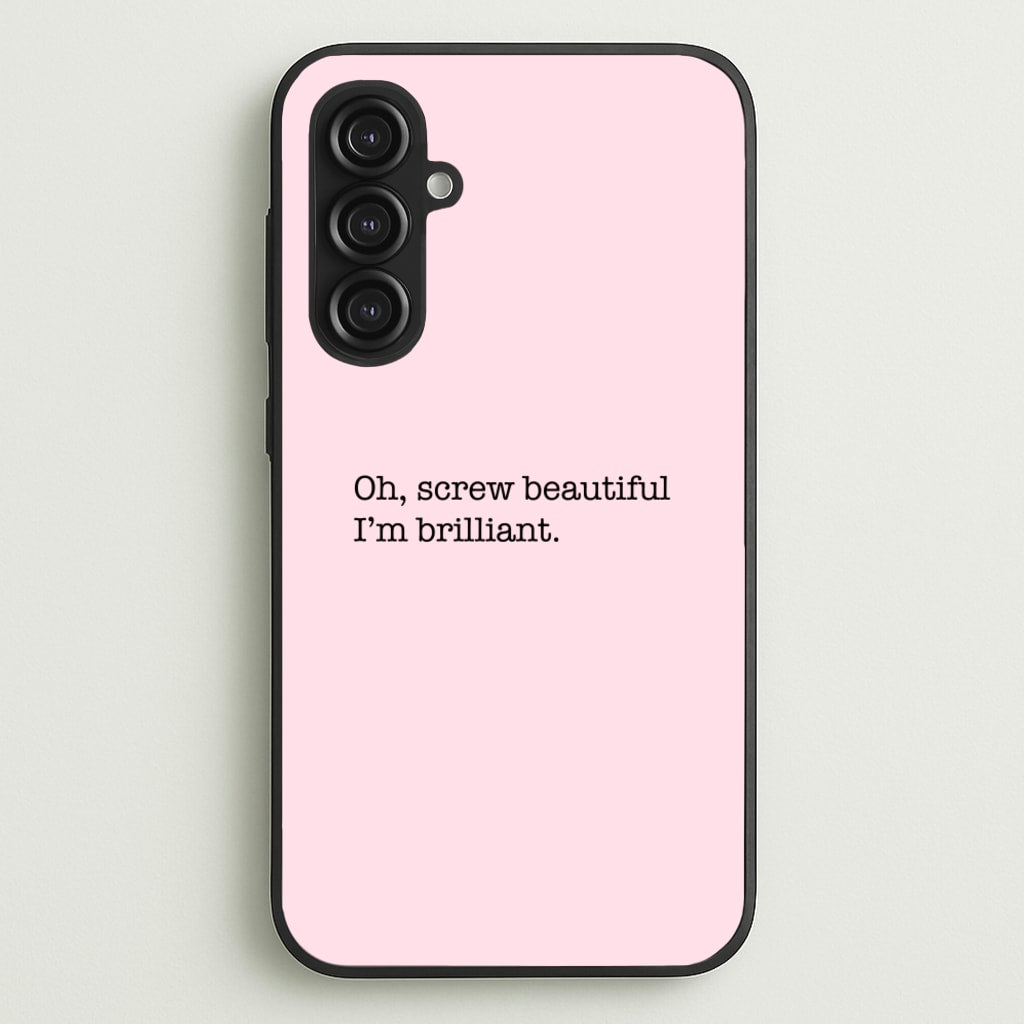 Oh, Screw Beautiful I'm Brilliant - Grey's - Grey's Anatomy Phone Case for Galaxy S23FE