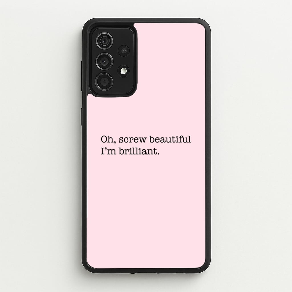 Oh, Screw Beautiful I'm Brilliant - Grey's - Grey's Anatomy Phone Case for Galaxy A52 / A52s
