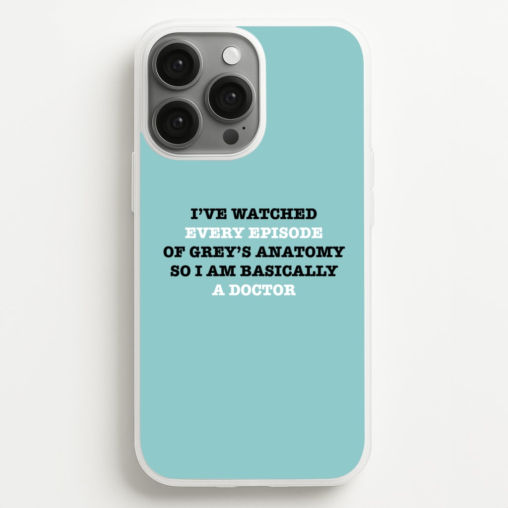 I've Watched Every Episode Of Grey's - Grey's Anatomy Phone Case for iPhone 13 Pro Max
