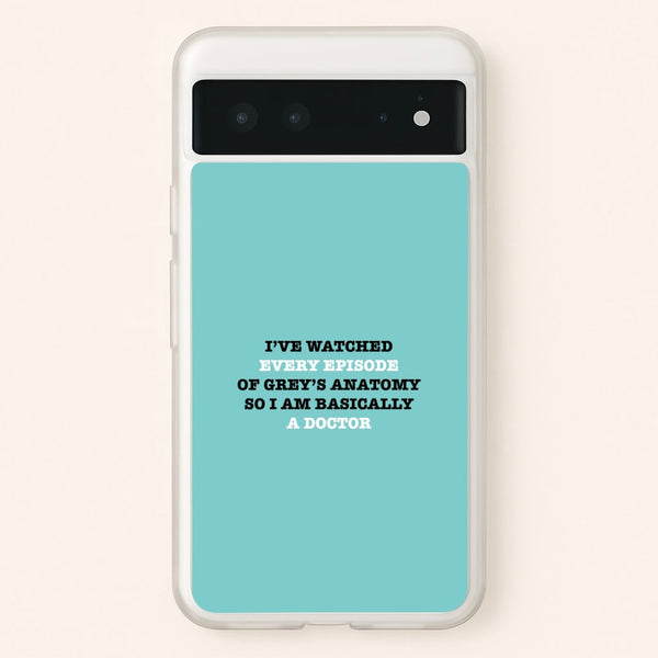 I've Watched Every Episode Of Grey's - Grey's Anatomy Phone Case for Google Pixel 6