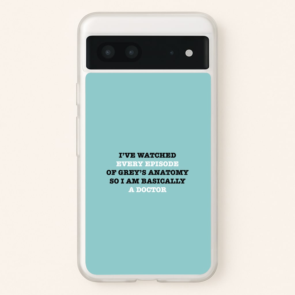 I've Watched Every Episode Of Grey's - Grey's Anatomy Phone Case for Google Pixel 7