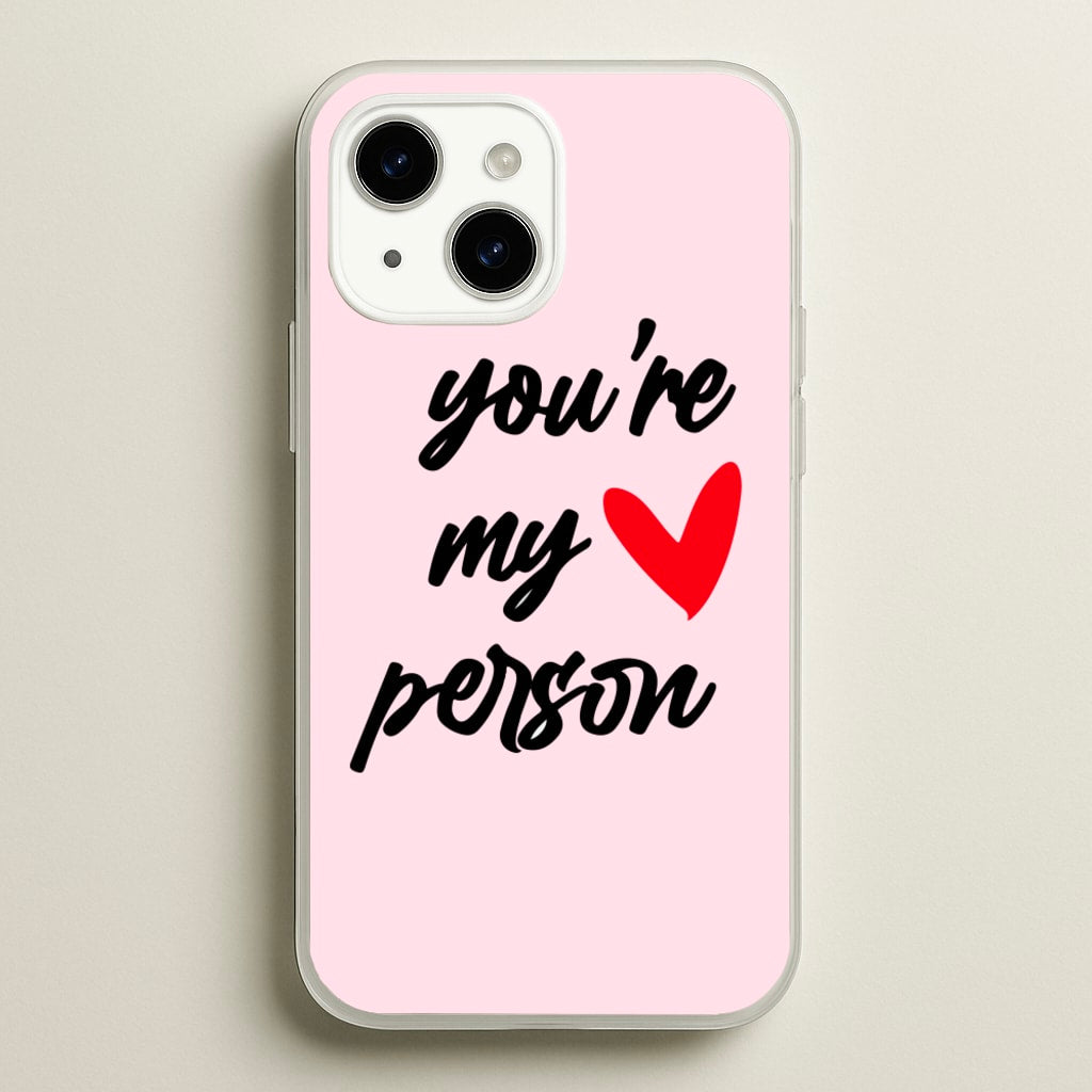You're My Person Love - Grey's - Phone Case for iPhone 14