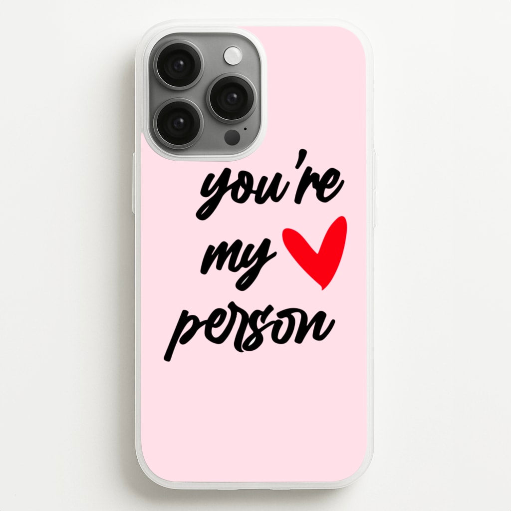You're My Person Love - Grey's - Phone Case for iPhone 13 Pro Max