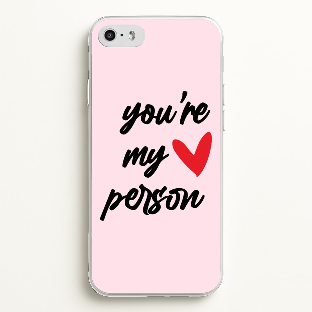 You're My Person Love - Grey's - Phone Case for iPhone 5 / 5s / SE 2016