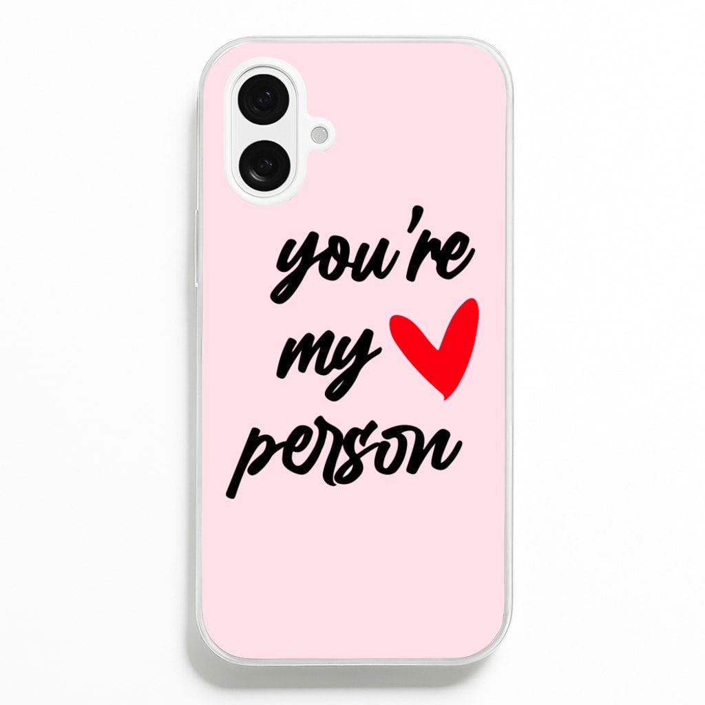 You're My Person Love - Grey's - Phone Case for iPhone 16 Plus