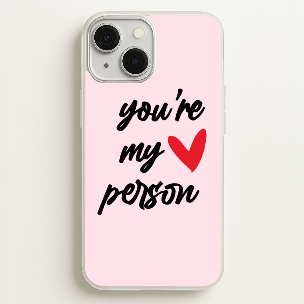 You're My Person Love - Grey's - Phone Case for iPhone 13