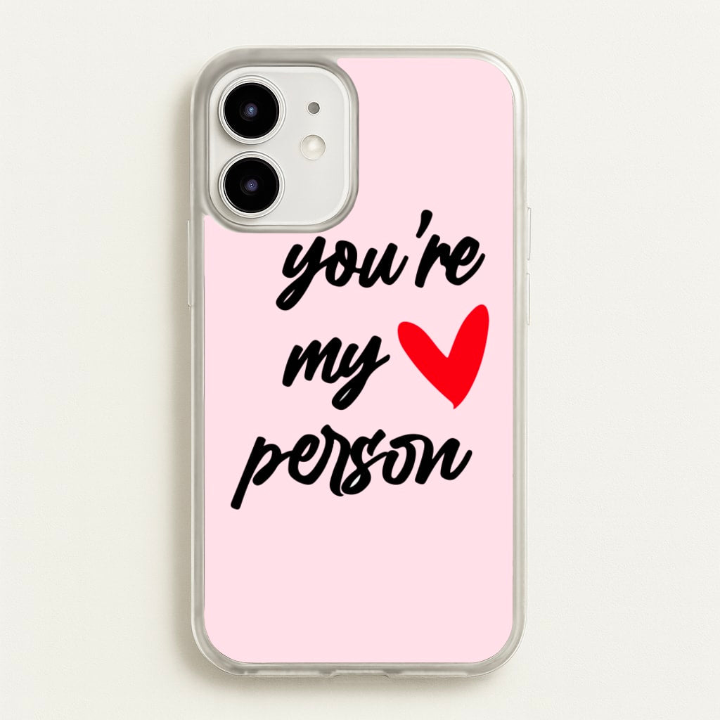 You're My Person Love - Grey's - Phone Case for iPhone 12 Mini