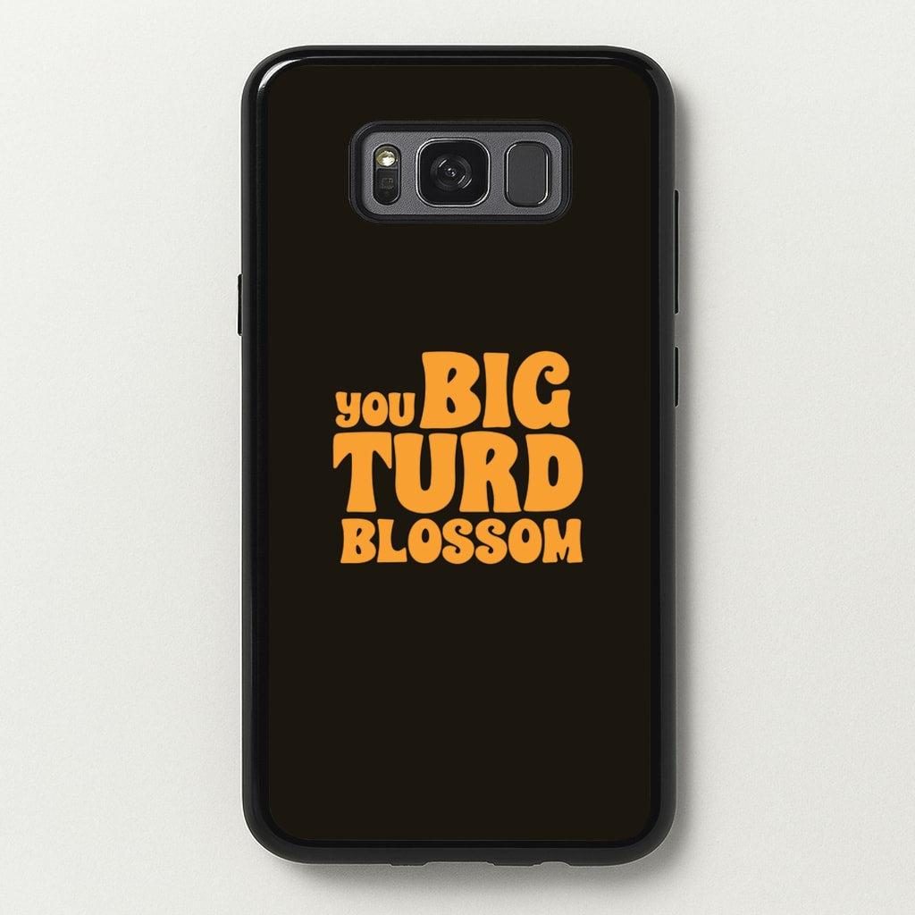 You Big Turd Blossom - GOTG - Marvel Phone Case for Galaxy S8 Plus