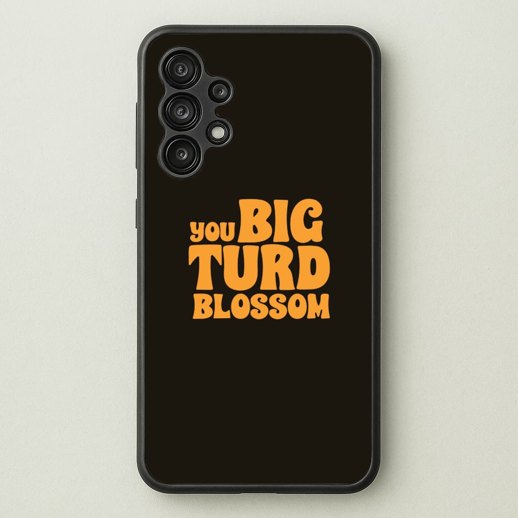 You Big Turd Blossom - GOTG - Marvel Phone Case for Galaxy A13