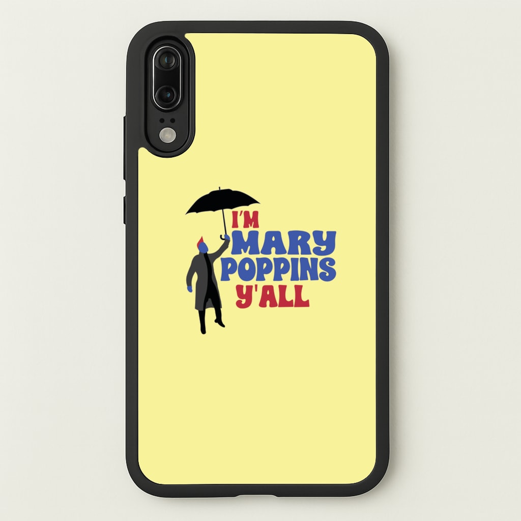 I'm Mary Poppins Y'all - GOTG - Marvel Phone Case for Huawei P20
