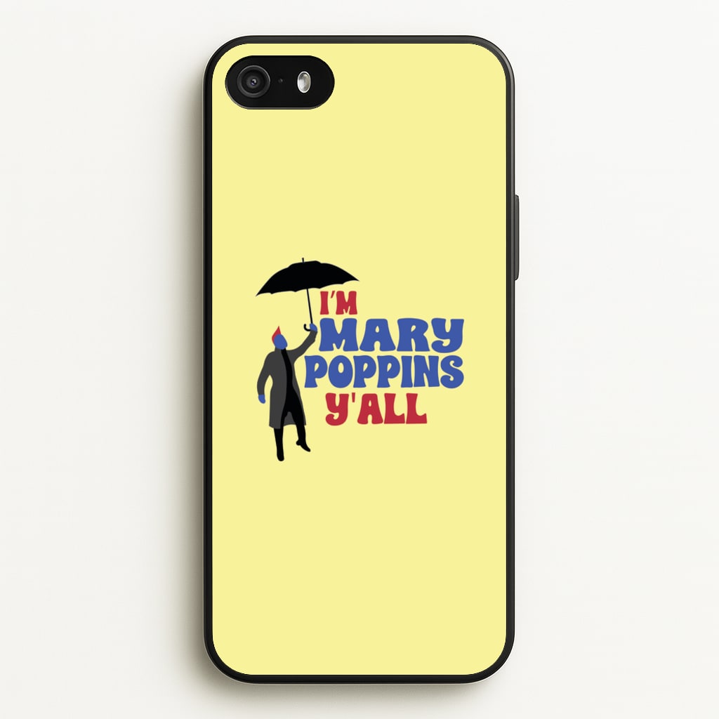 I'm Mary Poppins Y'all - GOTG - Marvel Phone Case for iPhone 5 / 5s / SE 2016