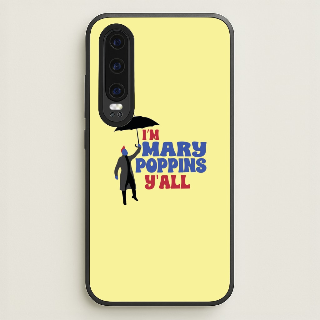 I'm Mary Poppins Y'all - GOTG - Marvel Phone Case for Huawei P30