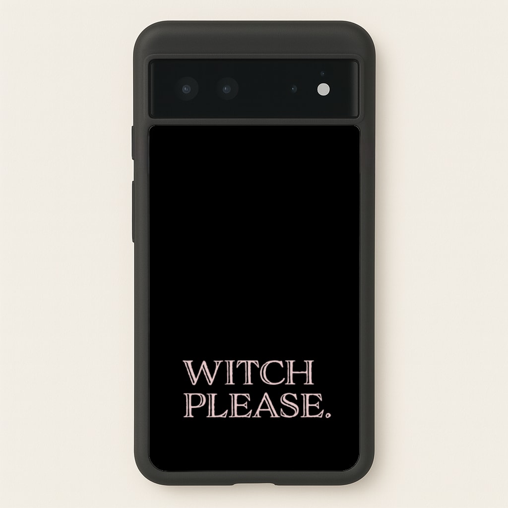 Witch Please - Halloween - Halloween Phone Case for Google Pixel 6