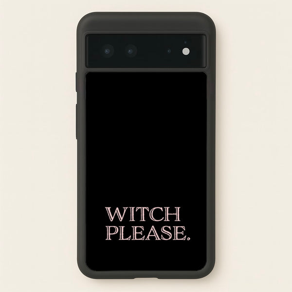 Witch Please - Halloween - Halloween Phone Case for Google Pixel 6