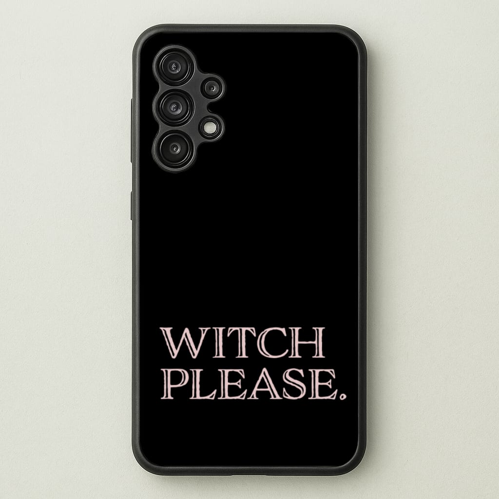 Witch Please - Halloween - Halloween Phone Case for Galaxy A13
